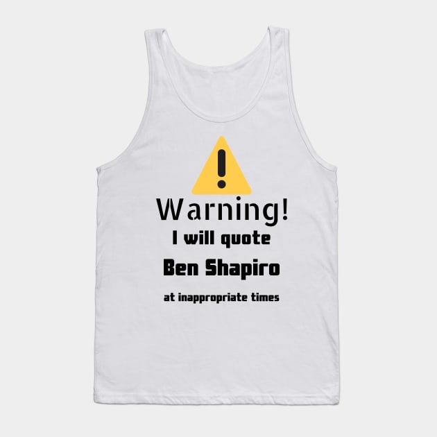 Warning I Will Quote Ben Shapiro Tank Top by DennisMcCarson